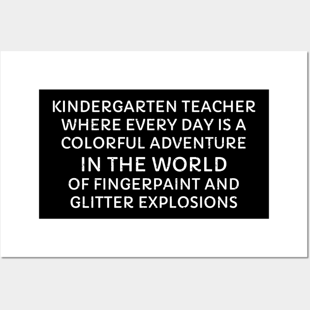 Kindergarten Teacher Where every day is a colorful adventure Wall Art by trendynoize